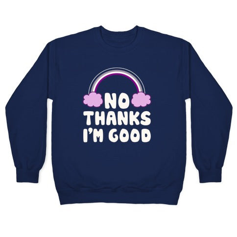 No Thanks, I'm Good Crewneck Sweatshirt